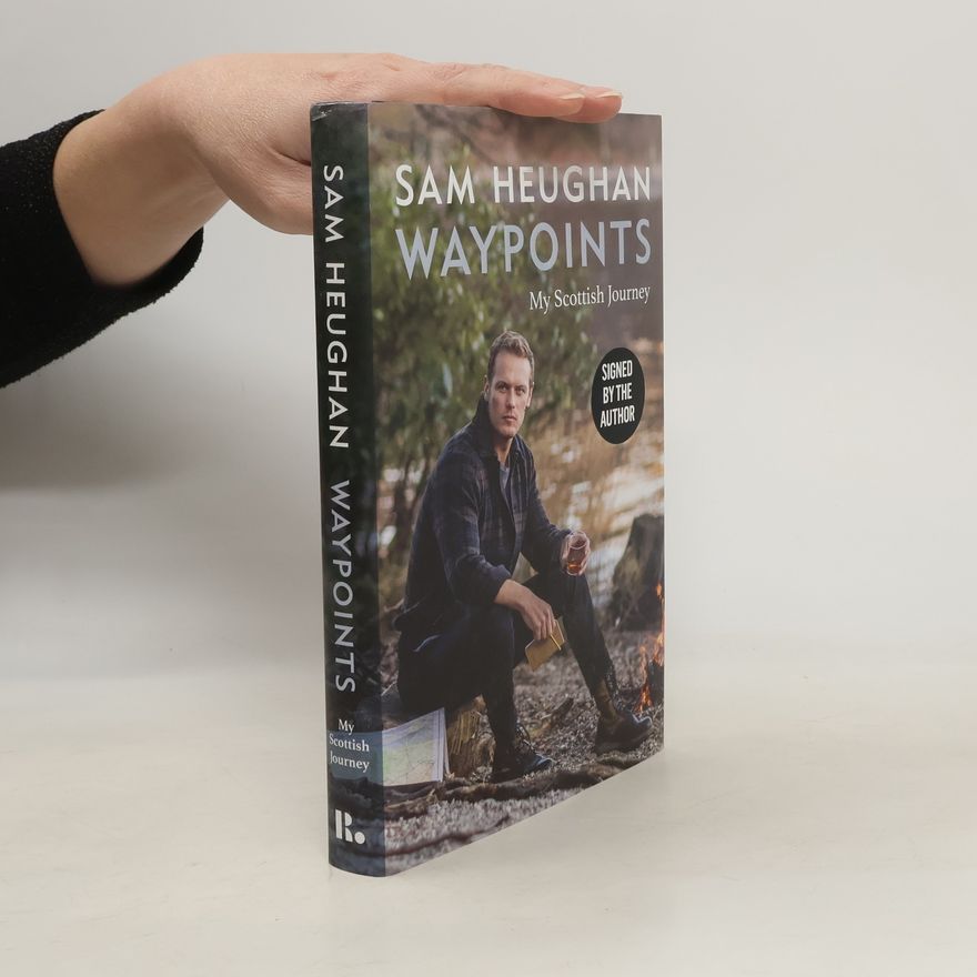 Sam Heughan Waypoints : My Scottish Journey