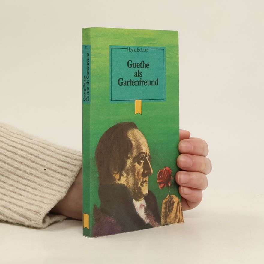Georg Balzer Goethe als Gartenfreund