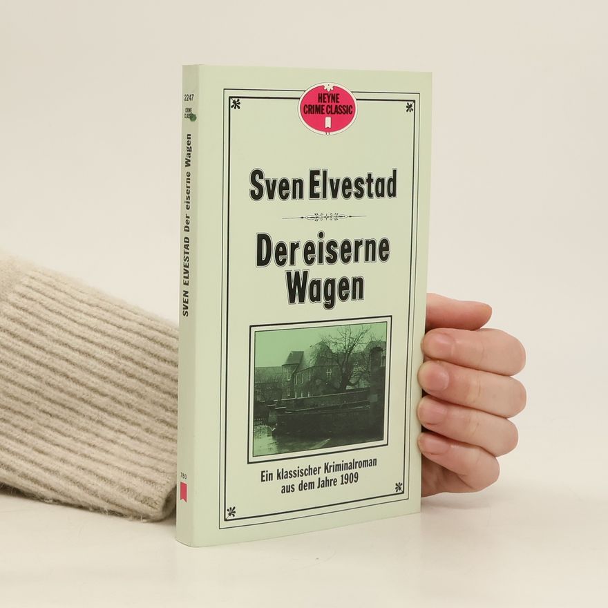 Sven Elvestad Der eiserne Wagen. Ein klassischer Kriminalroman aus dem Jahr 1909.