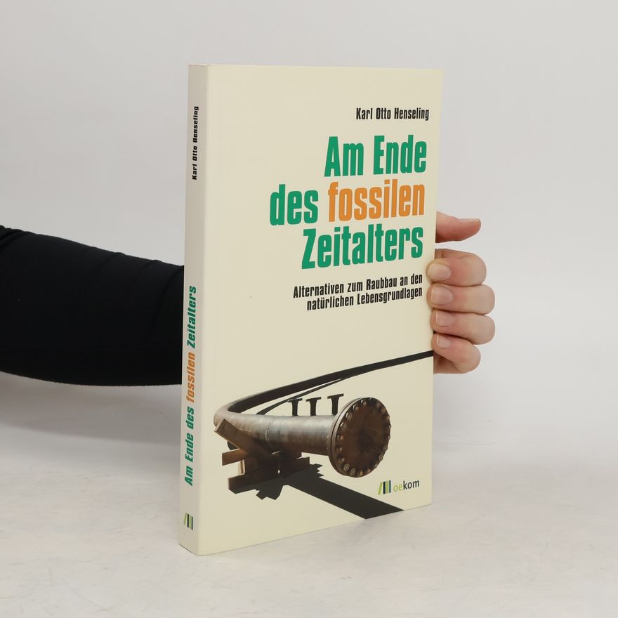 Karl Otto Henseling Am Ende des fossilen Zeitalters