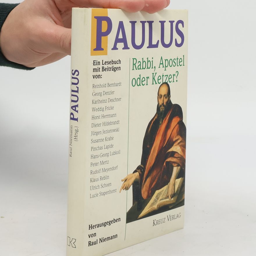 Raul Niemann Paulus - Rabbi, Apostel oder Ketzer?