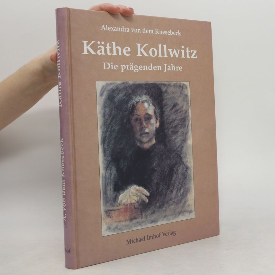 Alexandra von dem Knesebeck Käthe Kollwitz