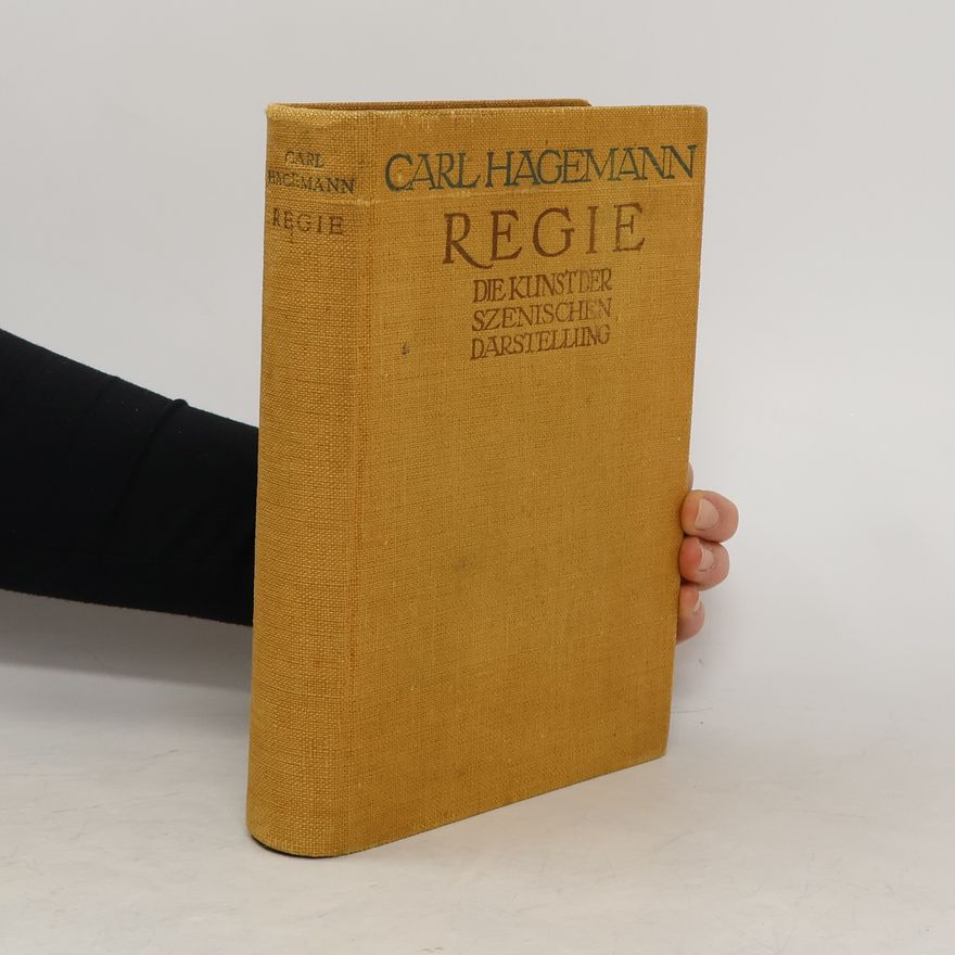 Carl Hagemann Regie. Die Kunst der szenischen Darstellung
