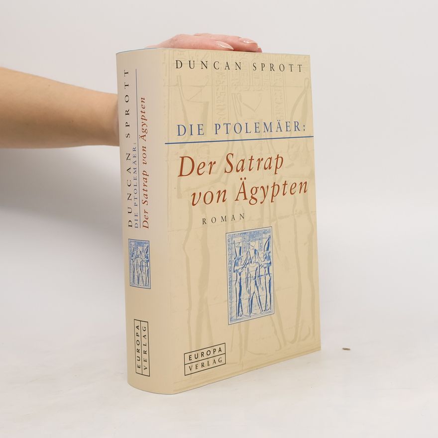 Duncan Sprott Die Ptolemäer. Der Satrap von Ägypten