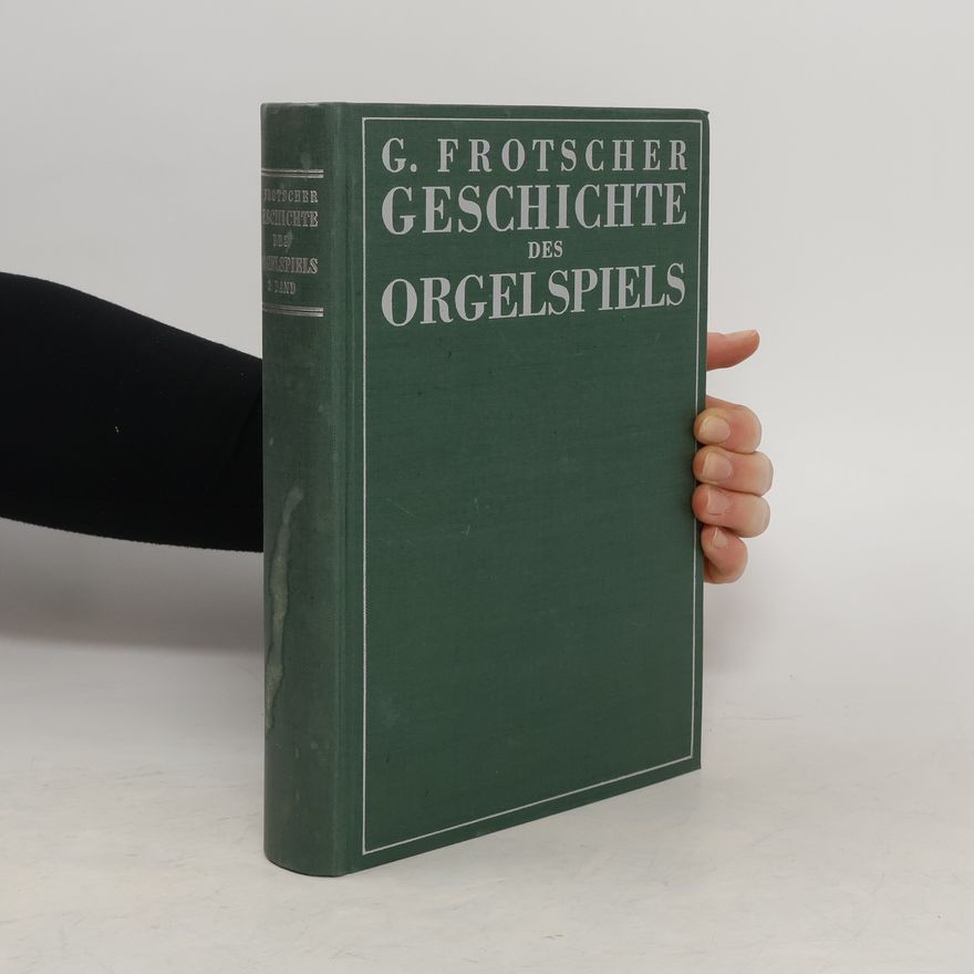 G. Frotscher Geschichte des Orgelspiels und der Orgelkomposition