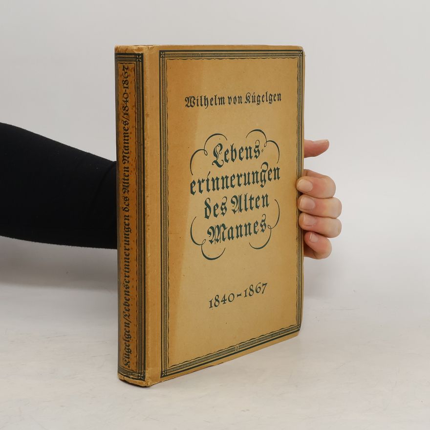 Wilhelm von Kügelgen Lebenserinnerungen des alten Mannes 1840-1867
