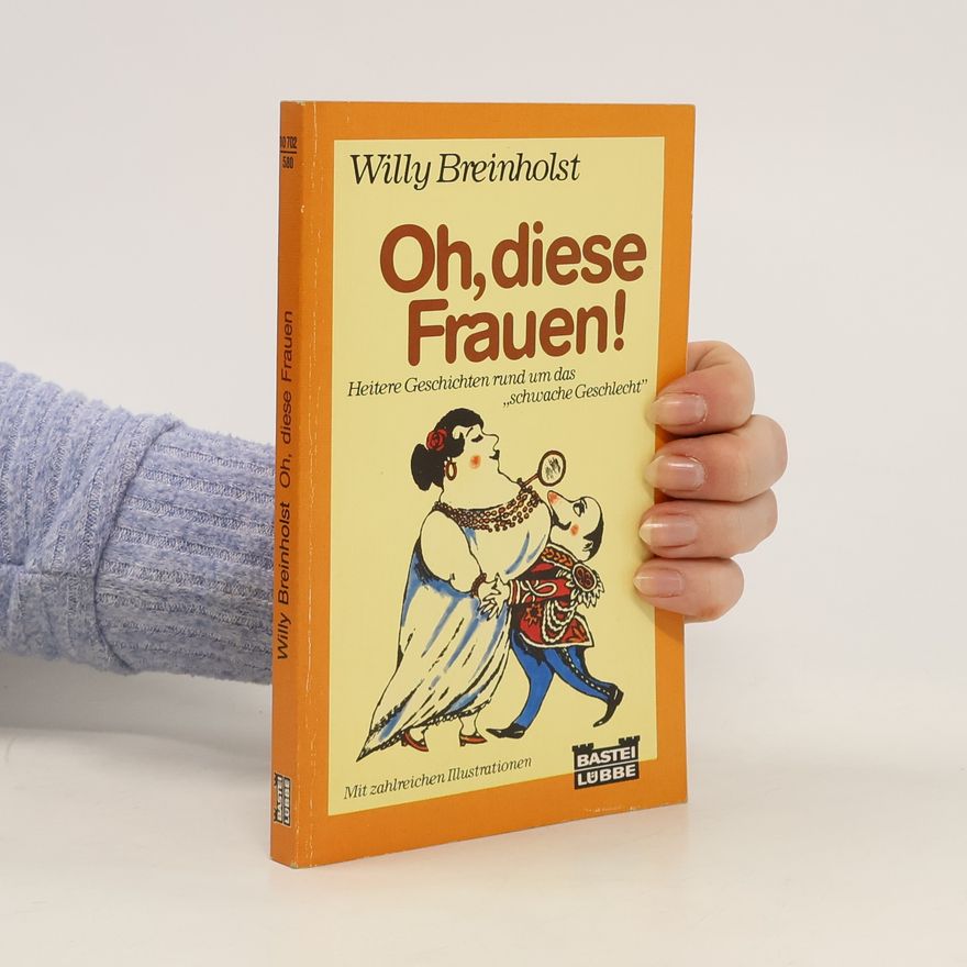 Willy Breinholst Oh, diese Frauen!. Heitere Geschichten rund um d. 'schwache Geschlecht'