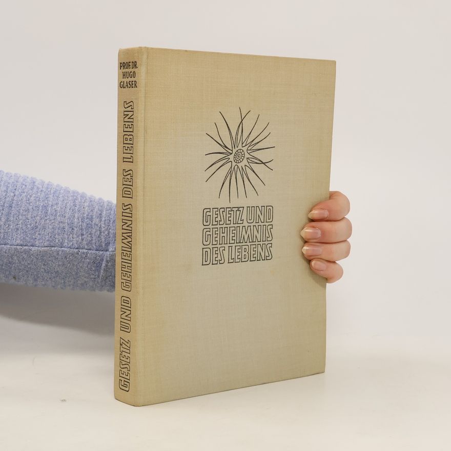 Hugo Glaser Gesetz und Geheimnis des Lebens