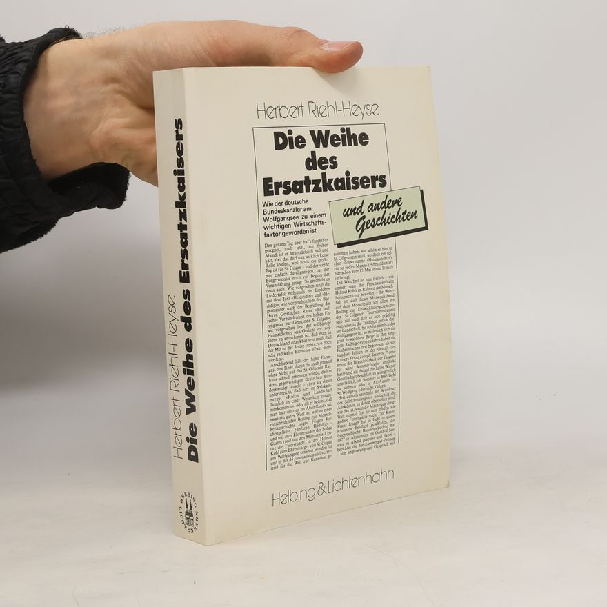 Herbert Riehl-Heyse Die Weihe des Ersatzkaisers und andere Geschichten