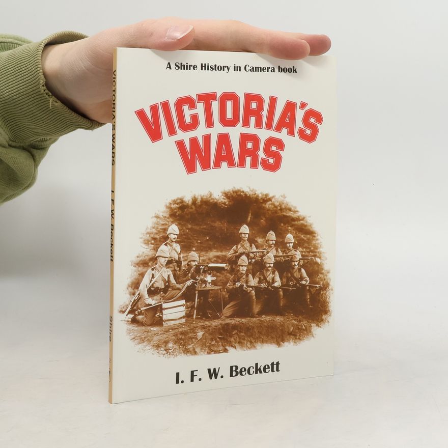 Ian F. W. Beckett Victoria's Wars