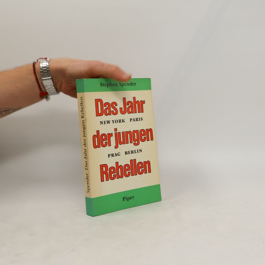 Stephen Spender Das Jahr der jungen Rebellen