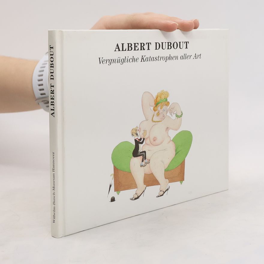 Albert Dubout Vergnügliche Katastrophen aller Art