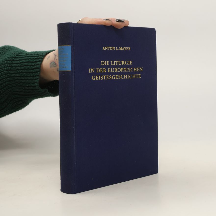 Anton Mayer Die Liturgie in der europäischen Geistesgeschichte
