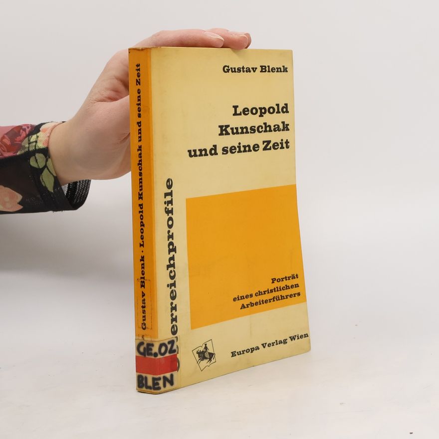 Gustav Blenk Leopold Kunschak und seine Zeit