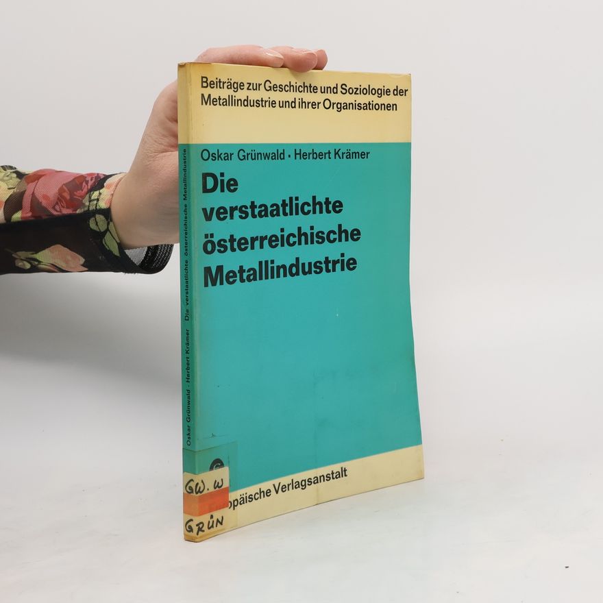 Oskar Grünwald Die verstaatlichte Österreichische Metallindustrie