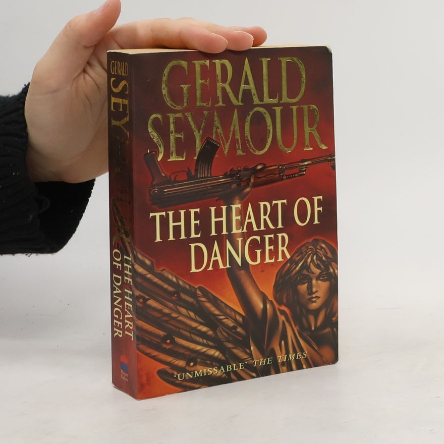 Gerald Seymour The Heart Of Danger