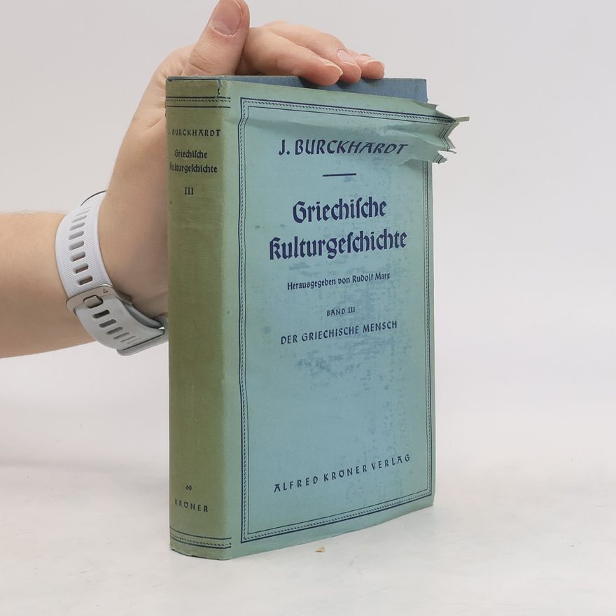 Jacob Burckhardt Griechische Kulturgeschichte III.
