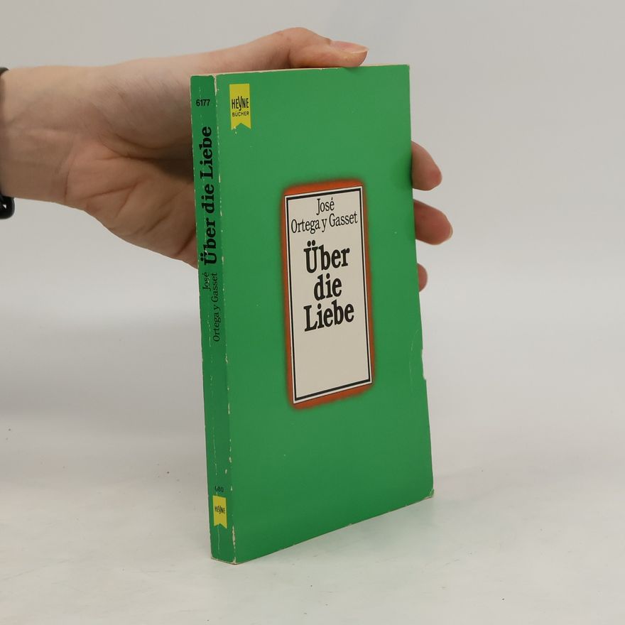 José Ortega y Gasset Über die Liebe