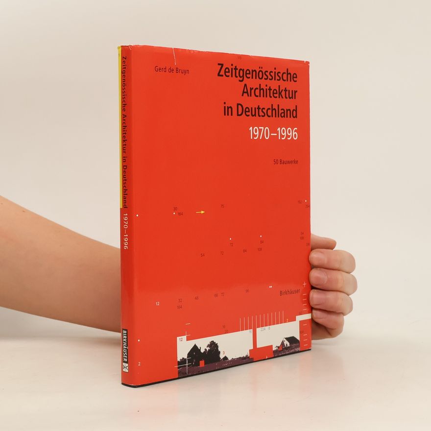 Gerd de Bruyn Zeitgenössische Architektur in Deutschland 1970 - 1996