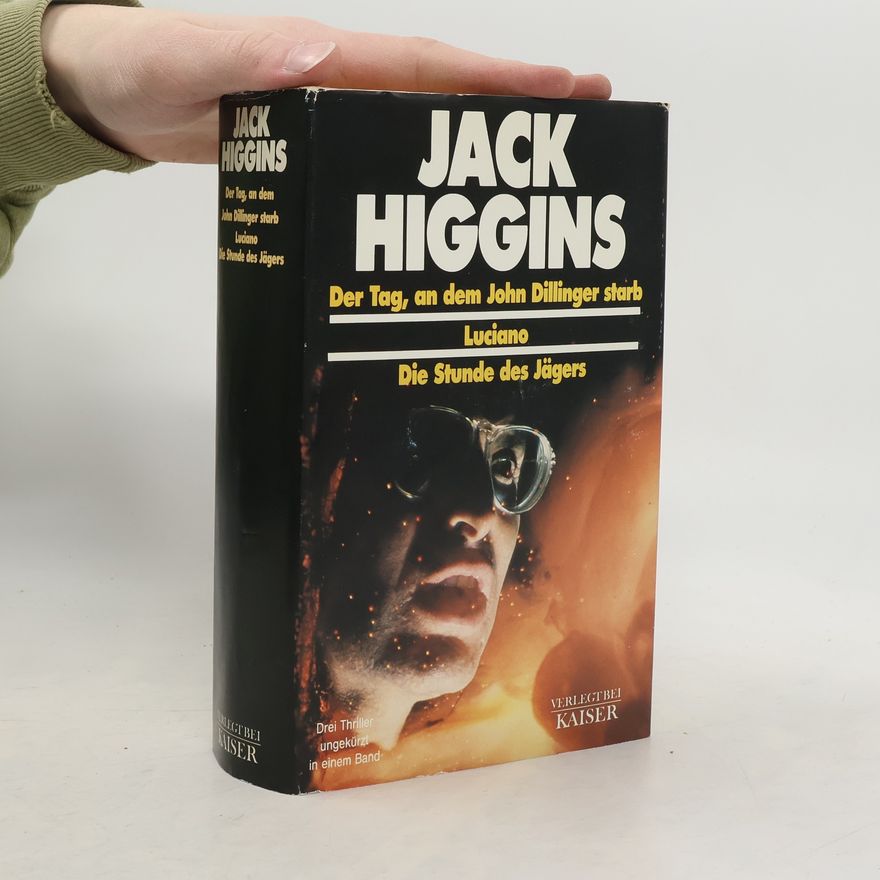 Jack Higgins Der Tag, an dem John Dillinger starb Luciano. Die Stunde des Jägers