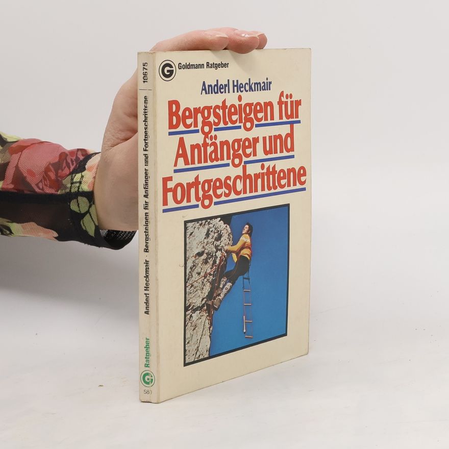 Andreas Heckmair Bergsteigen für Anfänger und Fortgeschrittene