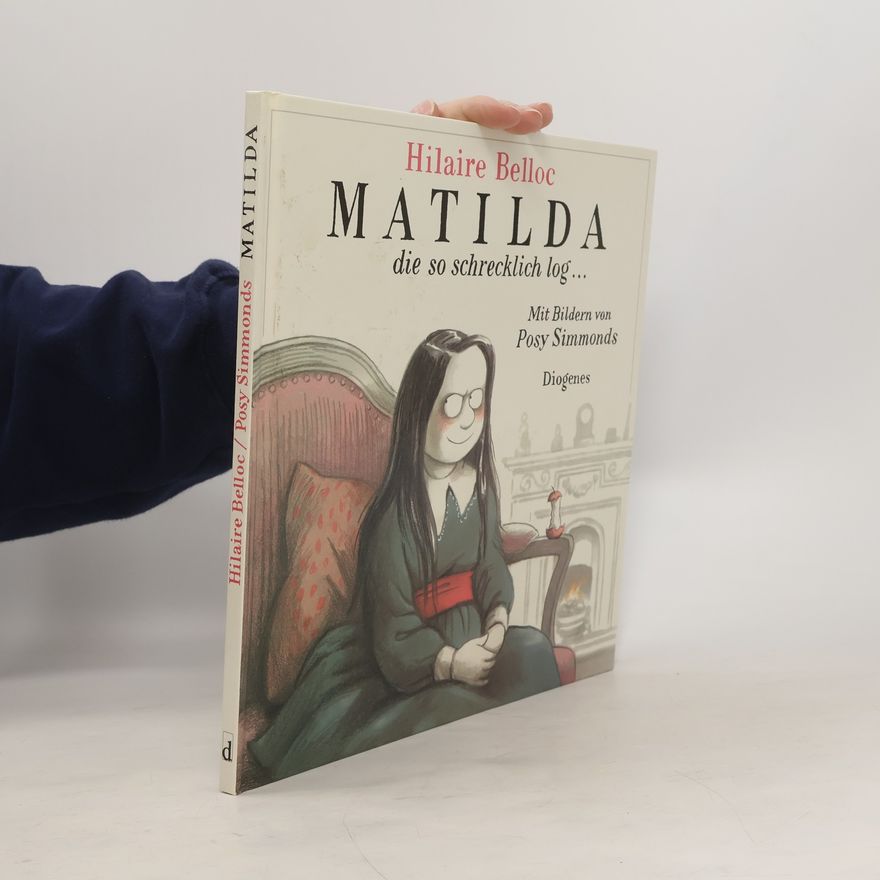Hilaire Belloc Matilda, die so schrecklich log ...