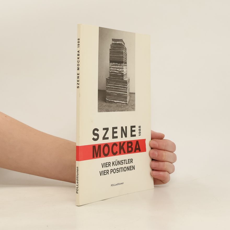 Auteurscollectief Szene 1988. МОСКВА. Vier Künstler vier Positionen
