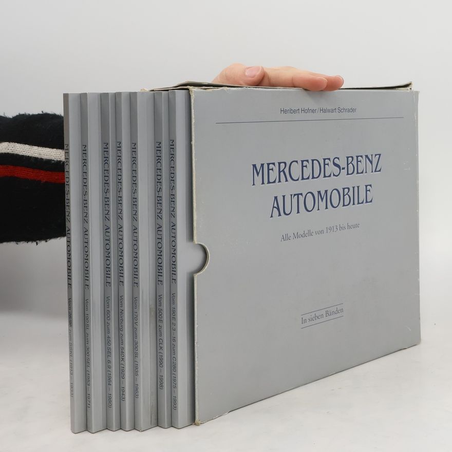 Heribert Hofner Mercedes-Benz Automobile. Alle Modelle von 1913 bis heute. In sieben Bänden