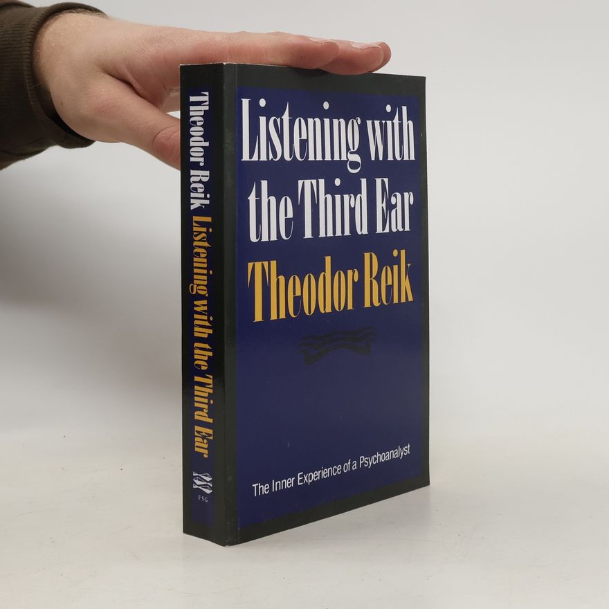 Theodor Reik Listening with the Third Ear