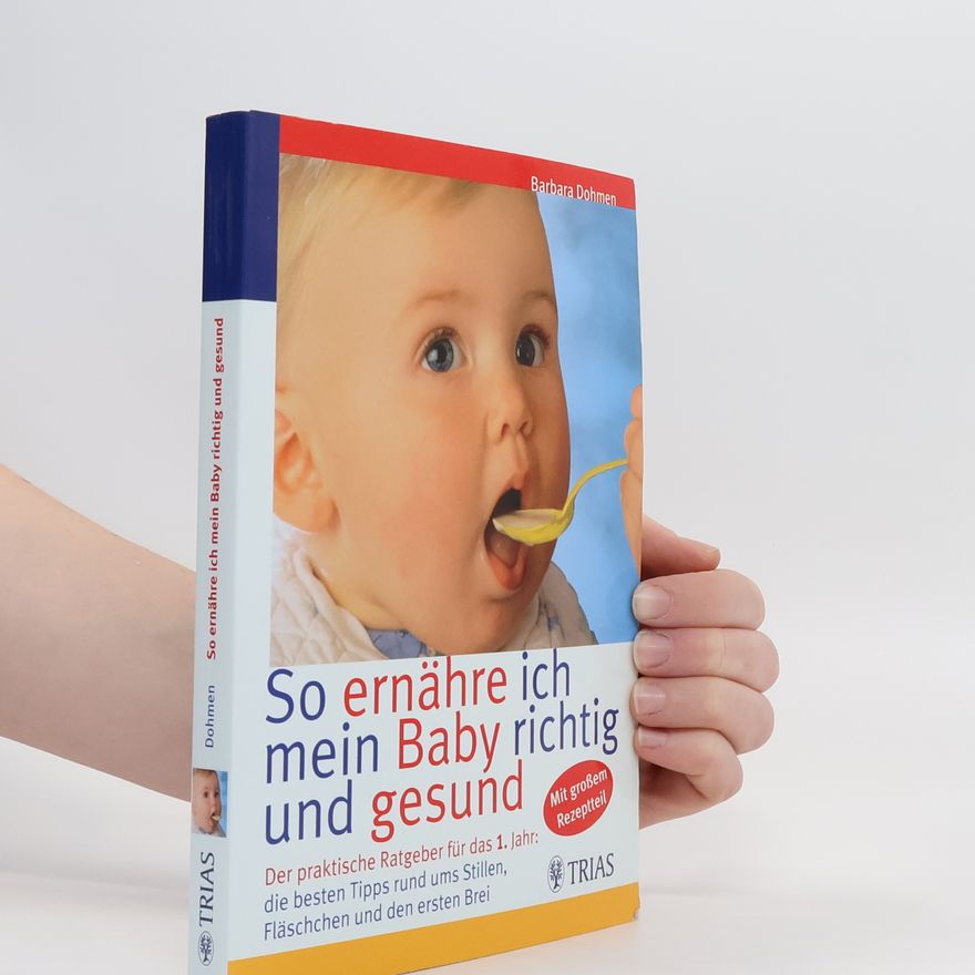 Barbara Dohmen So ernähre ich mein Baby richtig und gesund