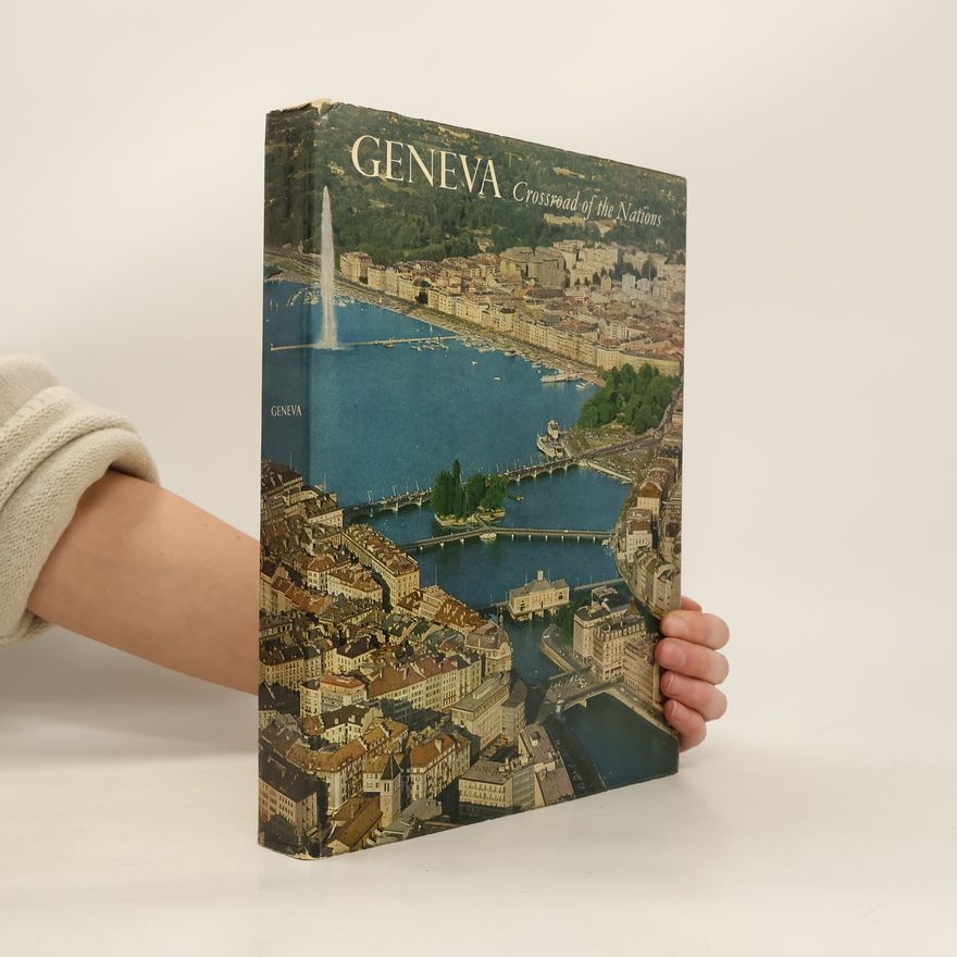 Various authors Geneva. Crossroad of the Nations