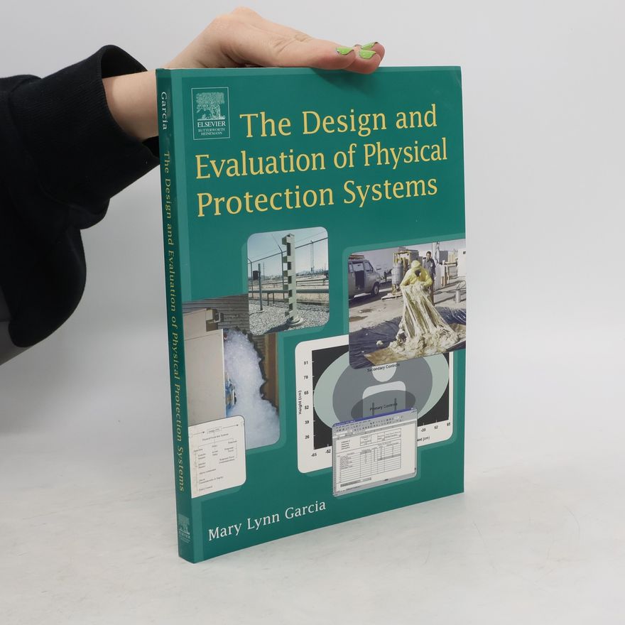 Mary Lynn Garcia The Design and Evaluation of Physical Protection Systems