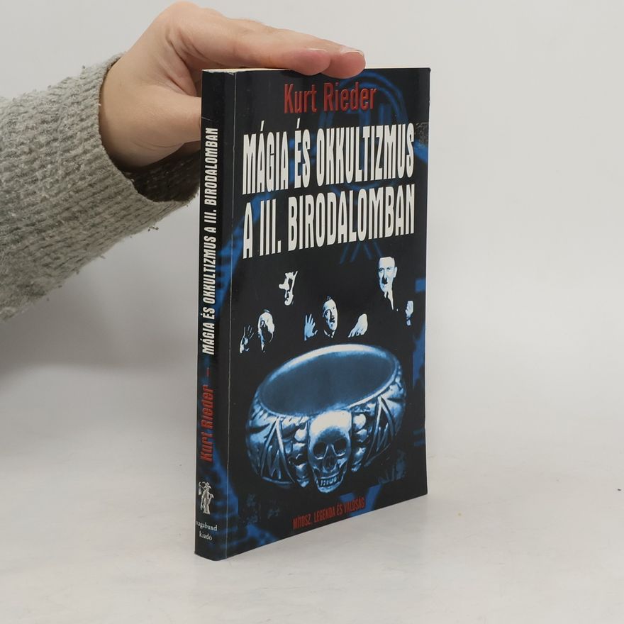 Kurt Rieder Mágia és okkultizmus a III. birodalomban