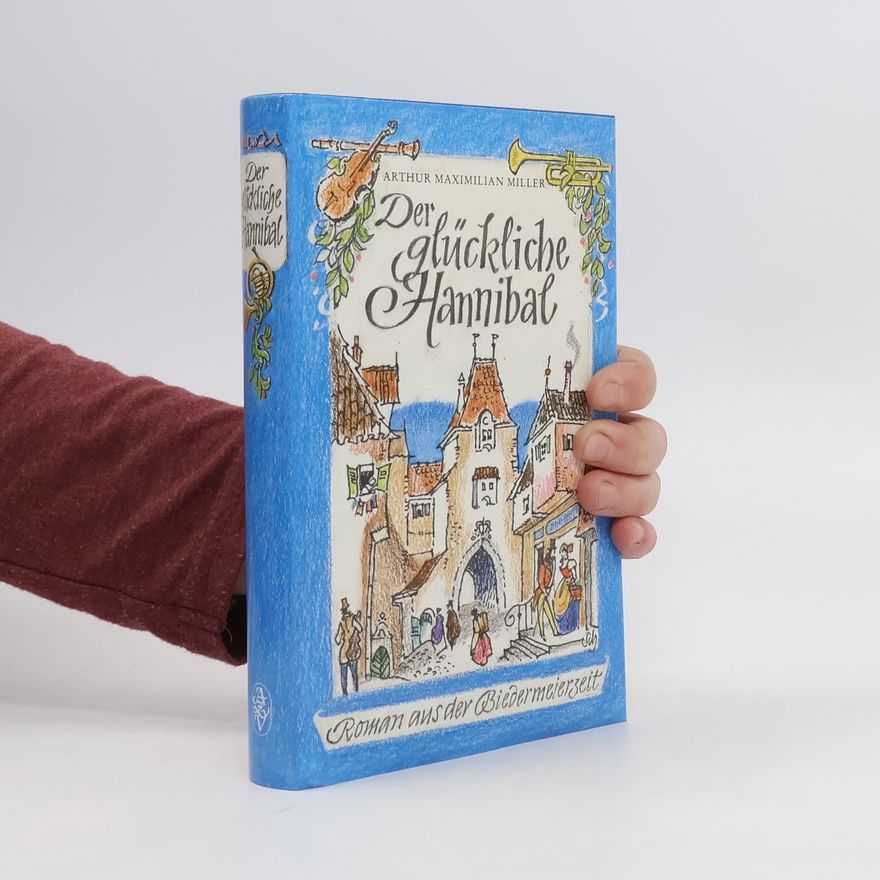 Arthur Maximilian Miller Der glückliche Hannibal