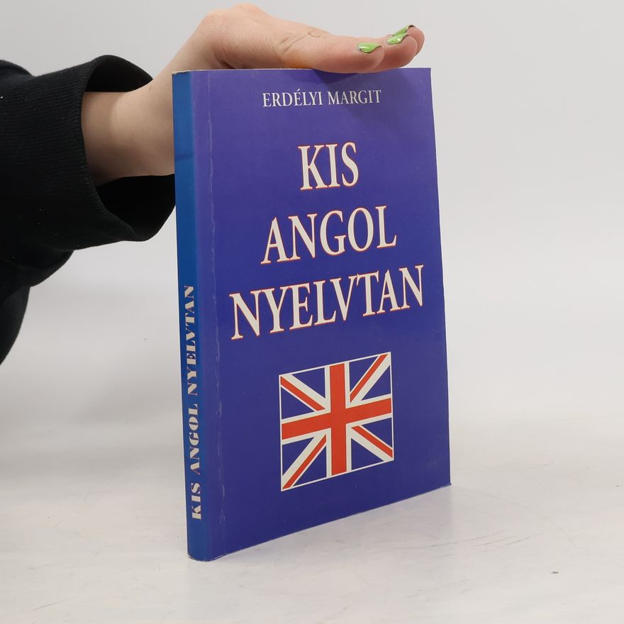 Margit Erdélyi Kis angol nyelvtan