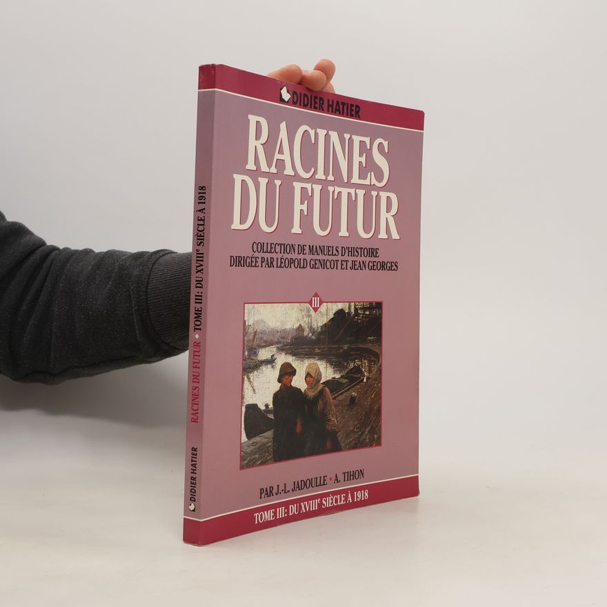 Kolektiv autorů Racines Du Futur. Tome III: Du XVIIIe siècle à 1918