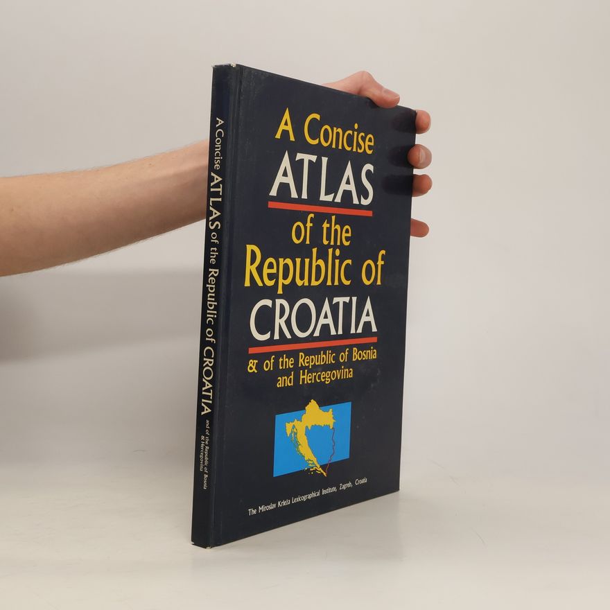 Kolektiv autorů A Concise Atlas of the Republic of Croatia & of the Republic of Bosnia and Hercegovina