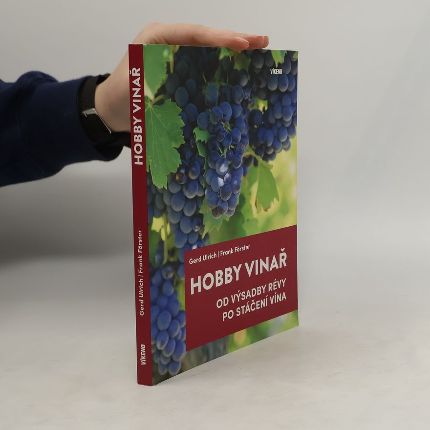 Gerd-Ulrich Piesch Hobby vinař - Od výsadby révy po stáčení vína