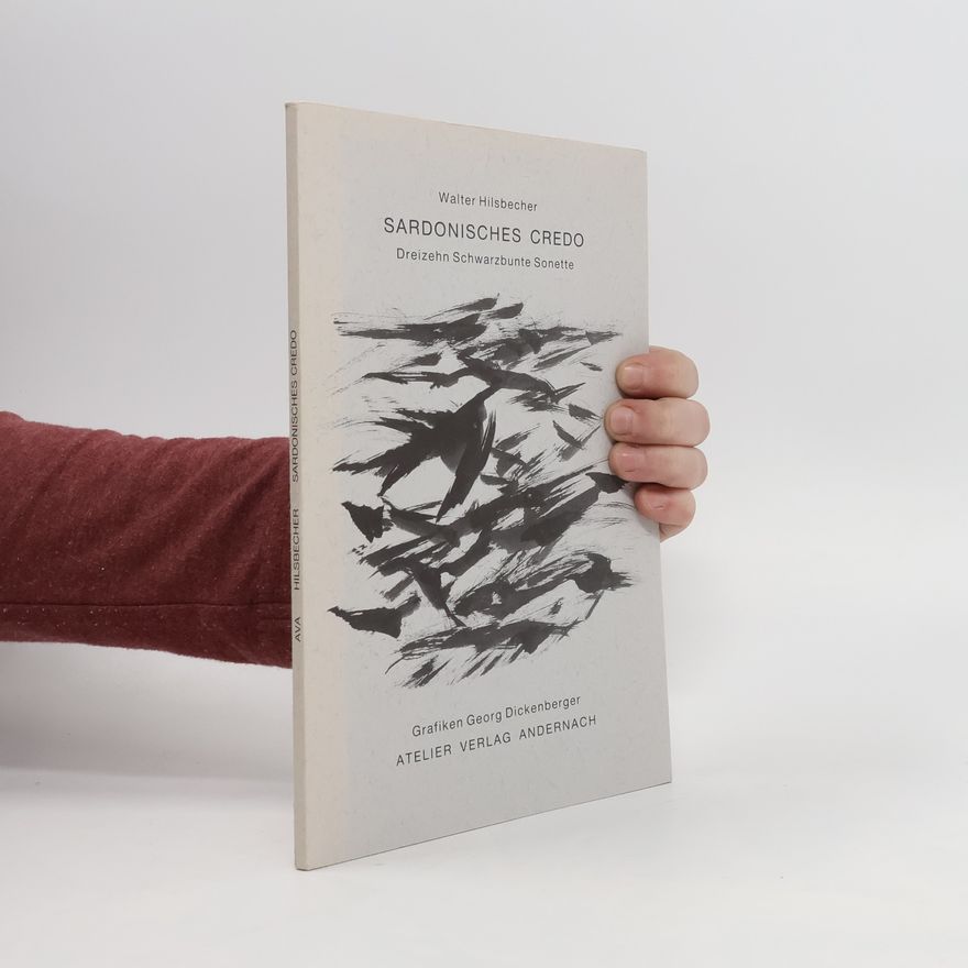 Walter Hilsbecher Sardonisches Credo. Dreizehn Schwarzbunte Sonette