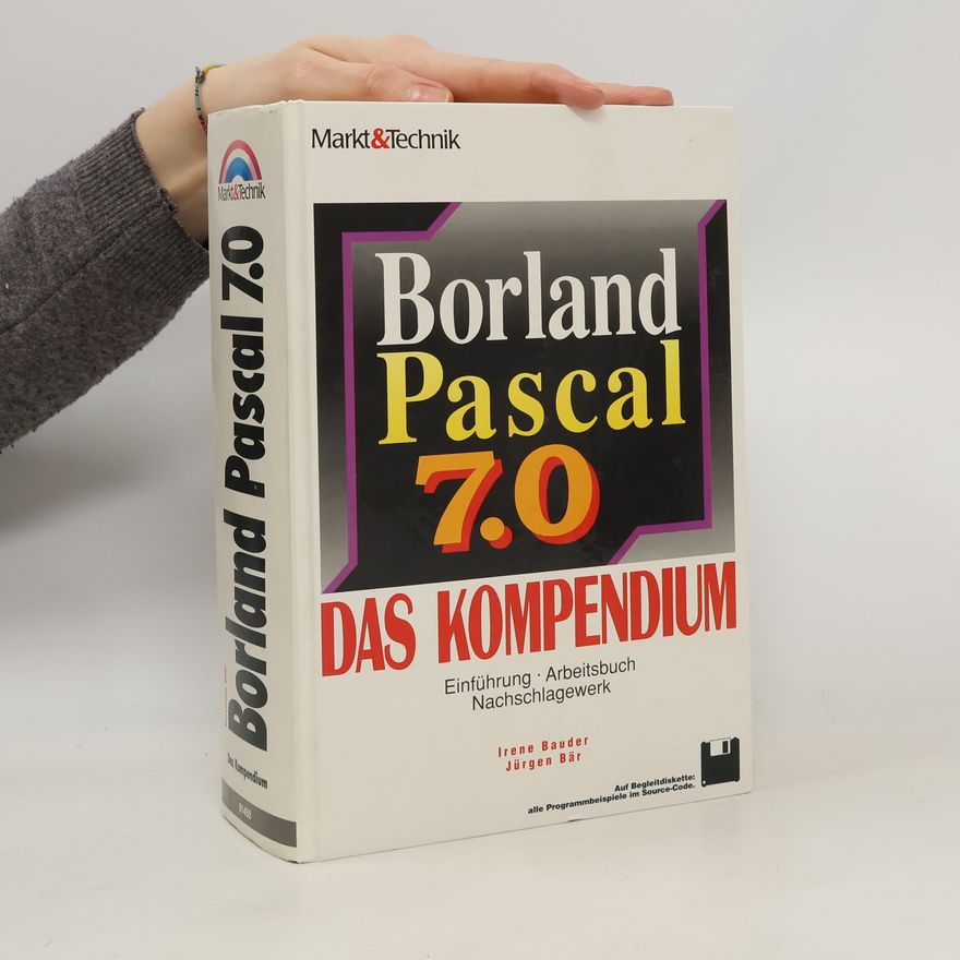 Irene Bauder Borland Pascal 7.0 - das Kompendium