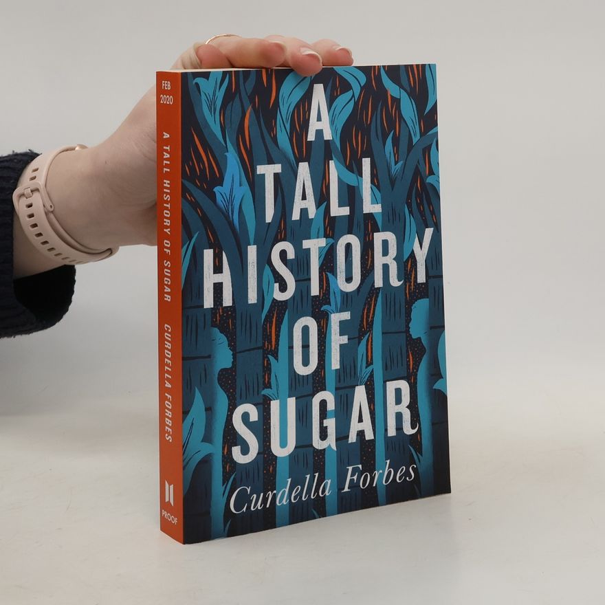 Forbes Curdella Forbes A Tall History of Sugar