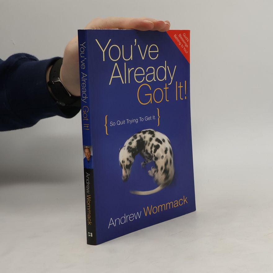 Andrew Wommack You've Already Got It!