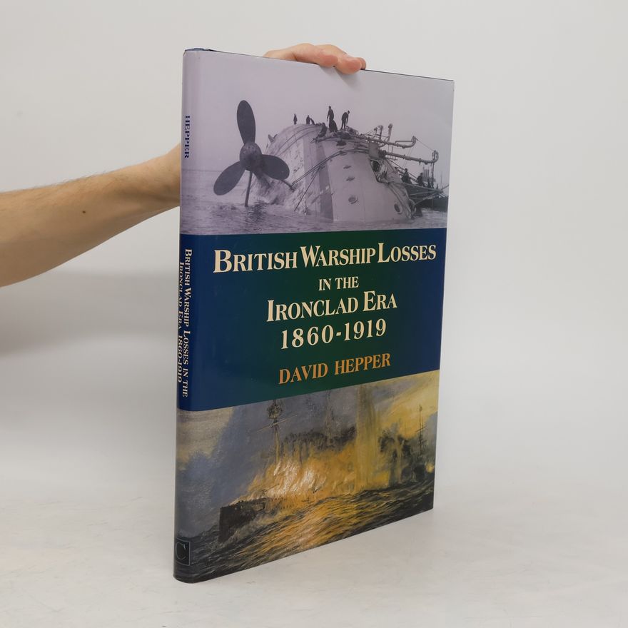 David Hepper British Warship Losses in the Ironclad Era 1860-1919