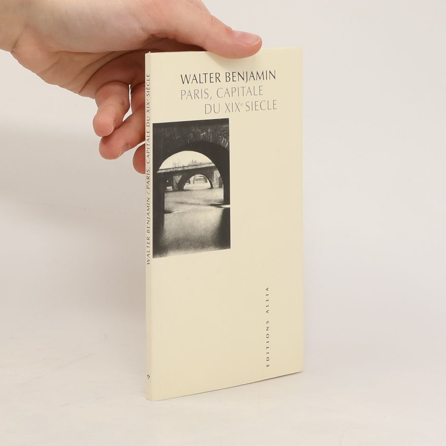 Walter Benjamin Paris, capitale du XIXe siècle