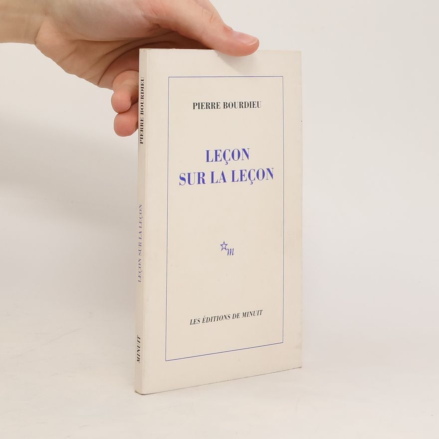Pierre Bourdieu Leçon sur la leçon