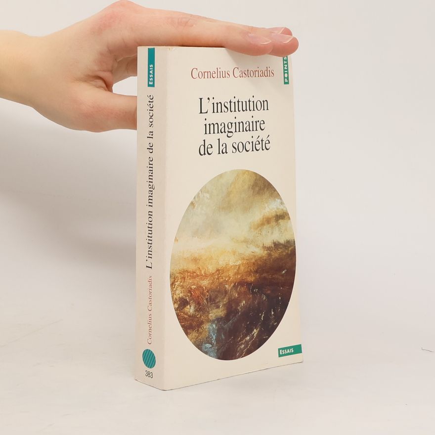 Cornelius Castoriadis L'institution imaginaire de la société