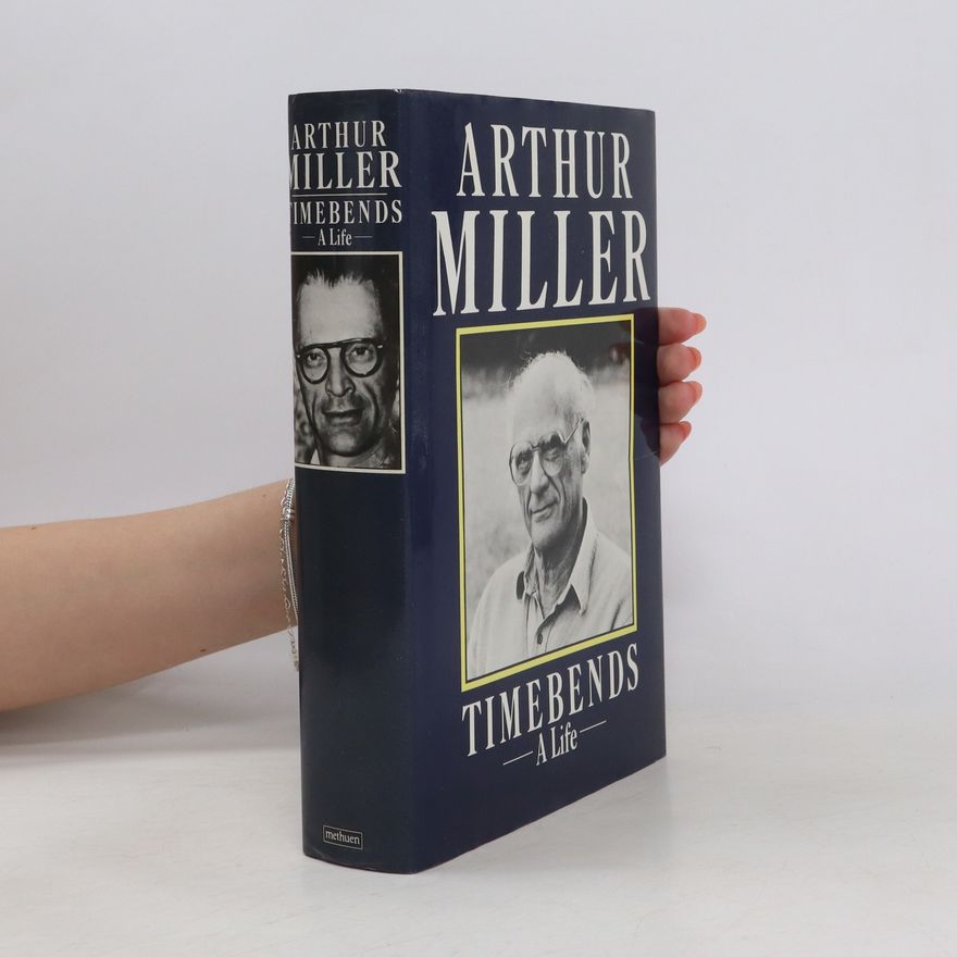 Arthur Miller Timebends. A life