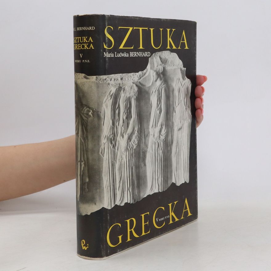 Maria Ludwika Bernhard Sztuka Grecka V wieku p.n.e.