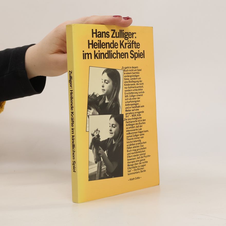 Hans Zulliger Heilende Kräfte im kindlichen Spiel