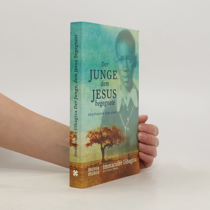 Immaculée Ilibagiza Der Junge, dem Jesus begegnete